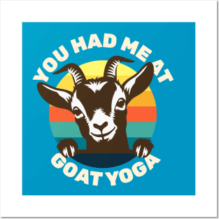 Goat Yoga - You Had Me at Goat Yoga - Cute Goat Posters and Art